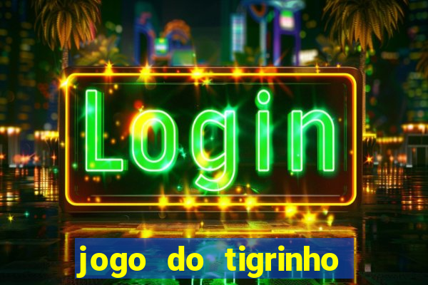 jogo do tigrinho aposta minima